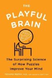 Portada de THE PLAYFUL BRAIN: THE SURPRISING SCIENCE OF HOW PUZZLES IMPROVE YOUR MIND BY RESTAK M.D., RICHARD, KIM, SCOTT (2011) PAPERBACK