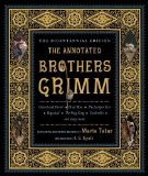 Portada de THE ANNOTATED BROTHERS GRIMM (THE BICENTENNIAL EDITION) BY GRIMM, JACOB, GRIMM, WILHELM (2012) HARDCOVER