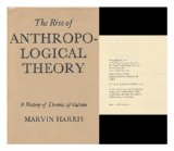Portada de THE RISE OF ANTHROPOLOGICAL THEORY : A HISTORY OF THEORIES OF CULTURE / MARVIN HARRIS
