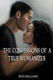 Portada de [(THE CONFESSIONS OF A TRUE WOMANIZER)] [BY (AUTHOR) ROD BALLARD] PUBLISHED ON (MAY, 2015)