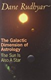 Portada de THE GALACTIC DIMENSION OF ASTROLOGY: THE SUN IS ALSO A STAR BY DANE RUDHYAR (2004-04-01)