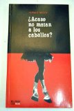 Portada de &iquest;ACASO NO MATAN A LOS CABALLOS?
