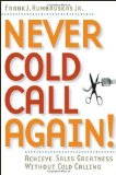 Portada de NEVER COLD CALL AGAIN: ACHIEVE SALES GREATNESS WITHOUT COLD CALLING BY RUMBAUSKAS JR., FRANK J. (2006)