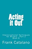 Portada de ACTING IT OUT: IMPROVISATIONAL TECHNIQUES FOR WRITERS - PART 2: VOLUME 6 (HOW TO ADAPT YOUR NOVEL INTO A SCREENPLAY) BY FRANK CATALANO (2014-08-15)