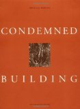 Portada de CONDEMNED BUILDING: AN ARCHITECT'S PRE-TEXT--PLANS, SECTIONS, ELEVATIONS, DETAILS, MODELS, IDEOGRAMS, SCRIPTEXTS, AND LETTERS FOR TEN - ALLEGORICAL WORKS OF ARCHITECTURE BY DARDEN, DOUGLAS (1993) PAPERBACK