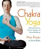 Portada de CHAKRA YOGA: BALANCING ENERGY FOR PHYSICAL, SPIRITUAL, AND MENTAL WELL-BEING BY FINGER, ALAN, REPKA, KATRINA (2005) PAPERBACK