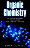 Portada de ORGANIC CHEMISTRY: THE UNIVERSITY STUDENT SURVIVAL GUIDE TO ACE ORGANIC CHEMISTRY (ENGLISH EDITION)