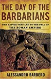 Portada de THE DAY OF THE BARBARIANS: THE BATTLE THAT LED TO THE FALL OF THE ROMAN EMPIRE BY ALESSANDRO BARBERO (2007-04-03)