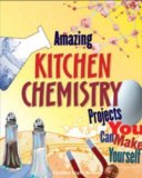 Portada de AMAZING KITCHEN CHEMISTRY PROJECTS YOU CAN BUILD YOURSELF BY CYNTHIA LIGHT BROWN (2008) PAPERBACK
