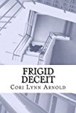 Portada de [(FRIGID DECEIT)] [BY (AUTHOR) CORI LYNN ARNOLD] PUBLISHED ON (MAY, 2012)