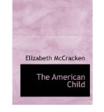 Portada de [(THE AMERICAN CHILD)] [AUTHOR: ELIZABETH MCCRACKEN] PUBLISHED ON (AUGUST, 2008)
