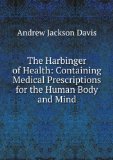 Portada de THE HARBINGER OF HEALTH: CONTAINING MEDICAL PRESCRIPTIONS FOR THE HUMAN BODY AND MIND