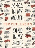 Portada de ASHES IN MY MOUTH, SAND IN MY SHOES BY PETTERSON, PER (2013) PAPERBACK