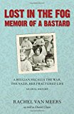 Portada de LOST IN THE FOG: MEMOIR OF A BASTARD: A BELGIAN RECALLS THE WAR, THE NAZIS, HER FRACTURED LIFE BY RACHEL VAN MEERS (2008-07-01)