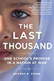 Portada de THE LAST THOUSAND: ONE SCHOOL'S PROMISE IN A NATION AT WAR BY JEFFREY E. STERN (2016-01-26)