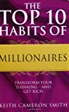 Portada de THE TOP 10 HABITS OF MILLIONAIRES: TRANSFORM YOUR THINKING - AND GET RICH BY KEITH CAMERON SMITH (3-JAN-2008) PAPERBACK