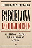 Portada de BARCELONA. LA CIUDAD QUE FUE
