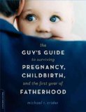 Portada de (THE GUY'S GUIDE TO SURVIVING PREGNANCY, CHILDBIRTH, AND THE FIRST YEAR OF FATHERHOOD) BY CRIDER, MICHAEL (AUTHOR) PAPERBACK ON (06 , 2005)