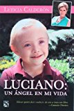 Portada de LUCIANO, UN ANGEL EN MI VIDA (SPANISH EDITION) BY LETICIA CALDERON (2009-01-01)