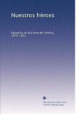 Portada de NUESTROS HÉROES: EPISODIOS DE LA GUERRA DEL PACÍFICO, 1879-1883: VOLUME 2