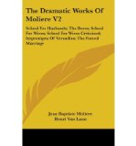 Portada de [(THE DRAMATIC WORKS OF MOLIERE V2: SCHOOL FOR HUSBANDS; THE BORES; SCHOOL FOR WIVES; SCHOOL FOR WIVES CRITICIZED; IMPROMPTU OF VERSAILLES; THE FORCED MARRIAGE)] [AUTHOR: JEAN BAPTISTE POQUELIN DE MOLIERE] PUBLISHED ON (JUNE, 2007)