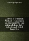 Portada de ADDRESS OF WILLIAM H. MICHAEL IOWA SOLDIERS AND SAILORS IN THE WAR OF THE REBELLION TALBOT COLLECTION OF BRITISH PAMPHLETS