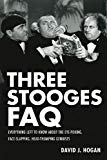 Portada de THREE STOOGES FAQ: EVERYTHING LEFT TO KNOW ABOUT THE EYE-POKING, FACE-SLAPPING, HEAD-THUMPING GENIUSES (FAQ SERIES) BY DAVID J. HOGAN (2011-09-01)