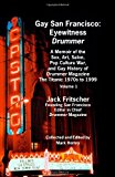 Portada de GAY SAN FRANCISCO: EYEWITNESS DRUMMER VOL. 1 - A MEMOIR OF THE SEX, ART, SALON, POP CULTURE WAR, AND GAY HISTORY OF DRUMMER MAGAZINE: THE: EYEWITNESS ... DRUMMER MAGAZINE: THE TITANIC 1970S TO 1999 BY JACK FRITSCHER (1-MAY-2007) MASS MARKET PAPERBACK