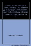 Portada de ANCIENT LAWS AND INSTITUTES OF WALES; COMPRISING LAWS SUPPOSED TO BE ENACTED BY HOWEL THE GOOD. MODIFIED BY SUBSEQUENT REGULATIONS UNDER THE NATIVE PRINCES PRIOR TO THE CONQUEST BY EDWARD THE FIRST: VOL. II.