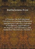 Portada de A TREATISE ON INFINITESIMAL CALCULUS: CONTAINING DIFFERENTIAL AND INTEGRAL CALCULUS, CALCULUS OF VARIATIONS, APPLICATIONS TO ALGEBRA AND GEOMETRY, AND ANALYTICAL MECHANICS, VOLUME 2