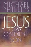 Portada de JESUS, AN OBEDIENT SON BY MICHAEL R. PHILLIPS (2005-01-01)