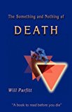 Portada de THE SOMETHING AND NOTHING OF DEATH: A BOOK TO READ BEFORE YOU DIE BY WILL PARFITT (2008-03-02)