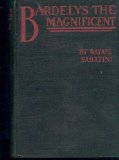 Portada de BARDELYS THE MAGNIFICENT: BEING AN ACCOUNT OF THE STRANGE WOOING PURSUED BY THE SIEUR MARCEL DE ST. POL, MARQUIS OF BARDELYS, AND OF THE THINGS THAT IN THE COURSE OF IT BEFELL HIM IN LANGUEDOC IN THE YEAR OF THE REBELLION