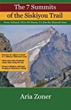 Portada de THE 7 SUMMITS OF THE SISKIYOU TRAIL: ASHLAND, OR TO MT SHASTA, CA THRU THE KLAMATH KNOT BY ARIA ZONER (2015-02-17)