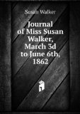 Portada de JOURNAL OF MISS SUSAN WALKER, MARCH 3D TO JUNE 6TH, 1862