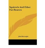 Portada de [( SQUIRRELS AND OTHER FUR-BEARERS )] [BY: JOHN BURROUGHS] [JUL-2007]