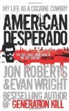 Portada de AMERICAN DESPERADO: MY LIFE AS A COCAINE COWBOY BY WRIGHT, EVAN, ROBERTS, JON (2012)