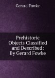 Portada de PREHISTORIC OBJECTS CLASSIFIED AND DESCRIBED: BY GERARD FOWKE