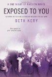 Portada de EXPOSED TO YOU: A ONE NIGHT OF PASSION NOVEL BY KERY, BETH (2012) PAPERBACK