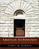 Portada de AMERICAN ARCHITECTURE: AN ILLUSTRATED ENCYCLOPEDIA BY CYRIL M. HARRIS PH.D (2003-01-17)