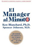 Portada de MANAGER AL MINUTO, EL (SPANISH EDITION) BY BLANCHARD, KEN, JOHNSON, SPENCER, M.D., JOHNSON, CONSTANCE (2003) PAPERBACK