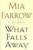 Portada de WHAT FALLS AWAY 1ST EDITION BY FARROW, MIA (1997) HARDCOVER