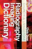 Portada de CHURCHILL LIVINGSTONE POCKET RADIOGRAPHY AND MEDICAL IMAGING DICTIONARY, 1E BY GUNN MA TDCR, CHRIS PUBLISHED BY CHURCHILL LIVINGSTONE (2007)