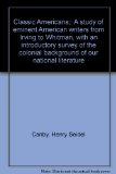 Portada de CLASSIC AMERICANS. A STUDY OF EMINENT AMERICAN WRITERS FROM IRVING TO WHITMAN WITH AN INTRODUCTORY SURVEY OF THE COLONIAL BACKGROUND OF OUR NATIONAL LITERATURE