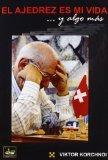 Portada de AJEDREZ ES MI VIDA... Y ALGO MAS, EL DE KORCHNOI, VIKTOR (2011) TAPA BLANDA