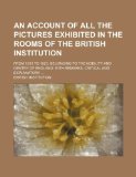 Portada de AN ACCOUNT OF ALL THE PICTURES EXHIBITED IN THE ROOMS OF THE BRITISH INSTITUTION; FROM 1813 TO 1823, BELONGING TO THE NOBILITY AND GENTRY OF ENGLAND WITH REMARKS, CRITICAL AND EXPLANATORY BY INSTITUTION, BRITISH (2012) PAPERBACK