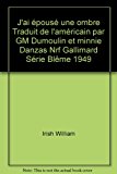 Portada de J'AI ÉPOUSÉ UNE OMBRE TRADUIT DE L'AMÉRICAIN PAR GM DUMOULIN ET MINNIE DANZAS NRF GALLIMARD SÉRIE BLÊME 1949