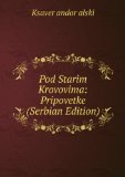 Portada de POD STARIM KROVOVIMA: PRIPOVETKE (SERBIAN EDITION)