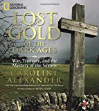 Portada de LOST GOLD OF THE DARK AGES: WAR, TREASURE, AND THE MYSTERY OF THE SAXONS BY CAROLINE ALEXANDER (20-OCT-2011) HARDCOVER