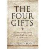 Portada de [(THE FOUR GIFTS: HOW ONE PRIEST RECEIVED A SECOND, THIRD, AND FOURTH CHANCE AT LIFE)] [AUTHOR: PROFESSOR OF HISTORY JOSEPH BRADLEY] PUBLISHED ON (NOVEMBER, 2012)